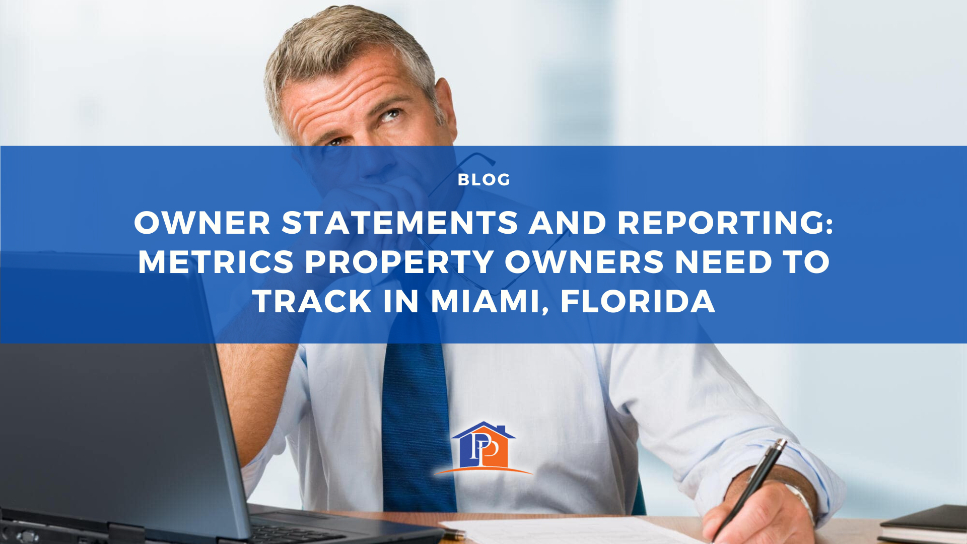 Owner Statements and Reporting: Metrics Property Owners Need to Track in Miami, Florida